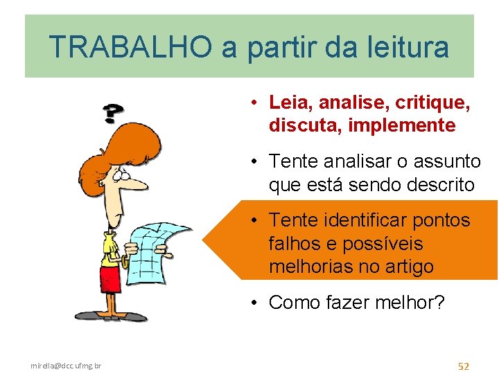 TRABALHO a partir da leitura • Leia, analise, critique, discuta, implemente • Tente analisar