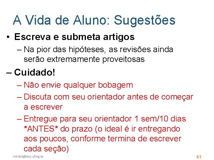 A Vida de Aluno: Sugestões • Escreva e submeta artigos – Na pior das