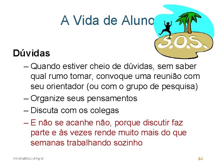 A Vida de Aluno Dúvidas – Quando estiver cheio de dúvidas, sem saber qual