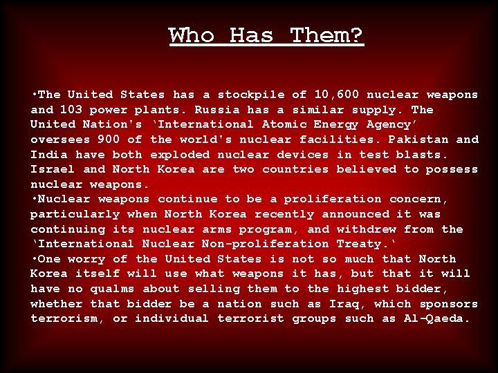 Who Has Them? • The United States has a stockpile of 10, 600 nuclear