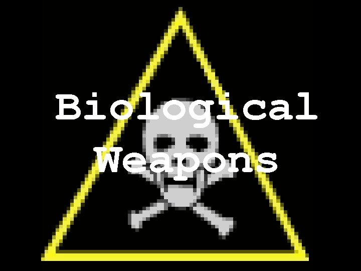 Biological Weapons 