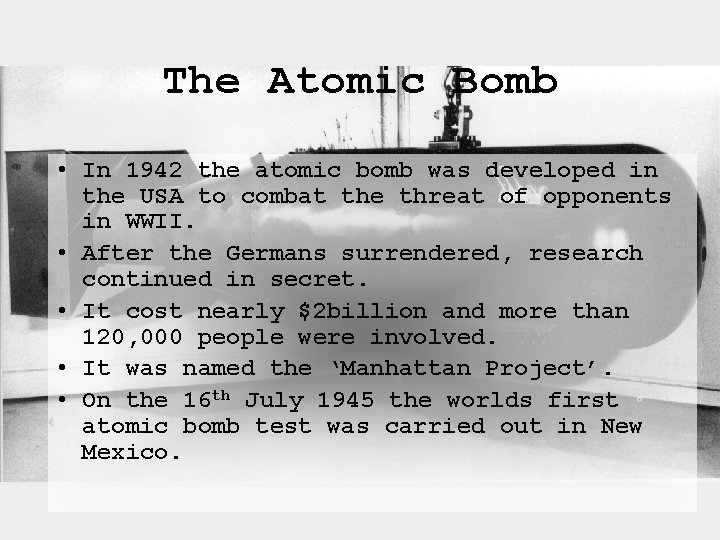 The Atomic Bomb • In 1942 the atomic bomb was developed in the USA