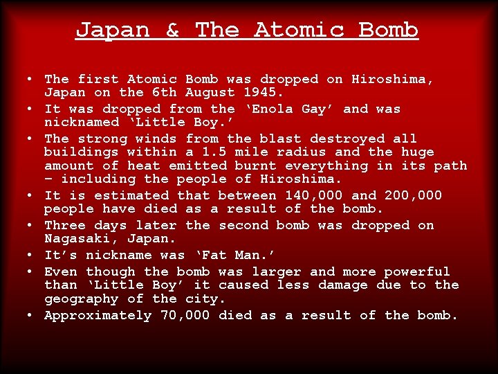 Japan & The Atomic Bomb • The first Atomic Bomb was dropped on Hiroshima,