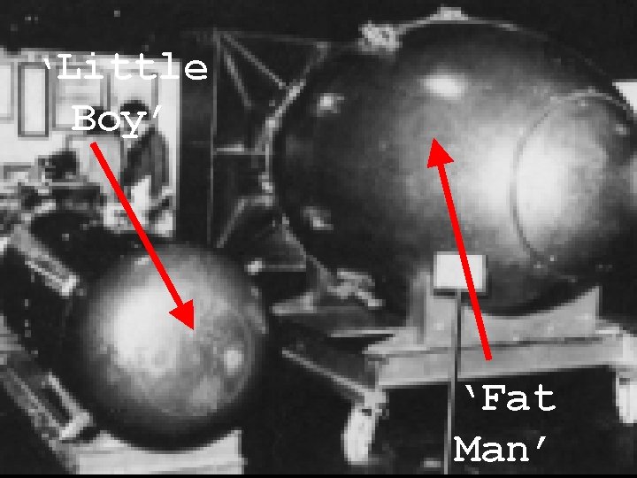 ‘Little Boy’ ‘Fat Man’ 