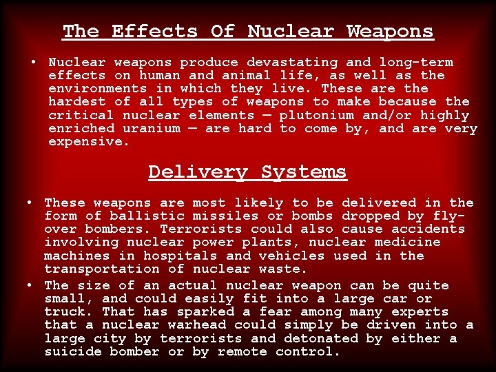 The Effects Of Nuclear Weapons • Nuclear weapons produce devastating and long-term effects on