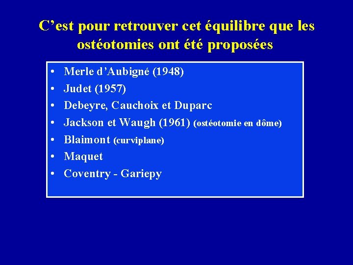 C’est pour retrouver cet équilibre que les ostéotomies ont été proposées • • Merle