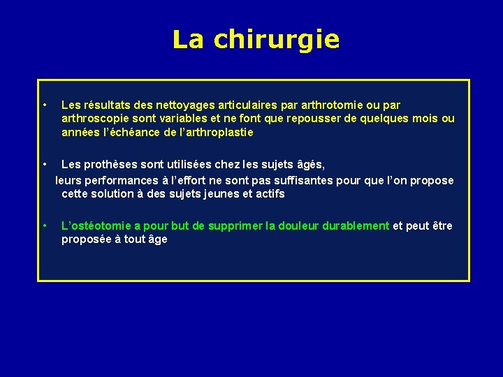 La chirurgie • Les résultats des nettoyages articulaires par arthrotomie ou par arthroscopie sont