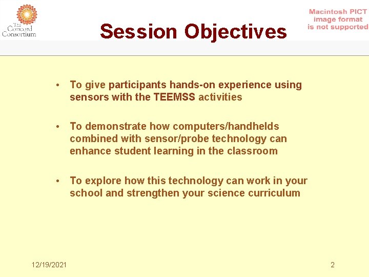Session Objectives • To give participants hands-on experience using sensors with the TEEMSS activities