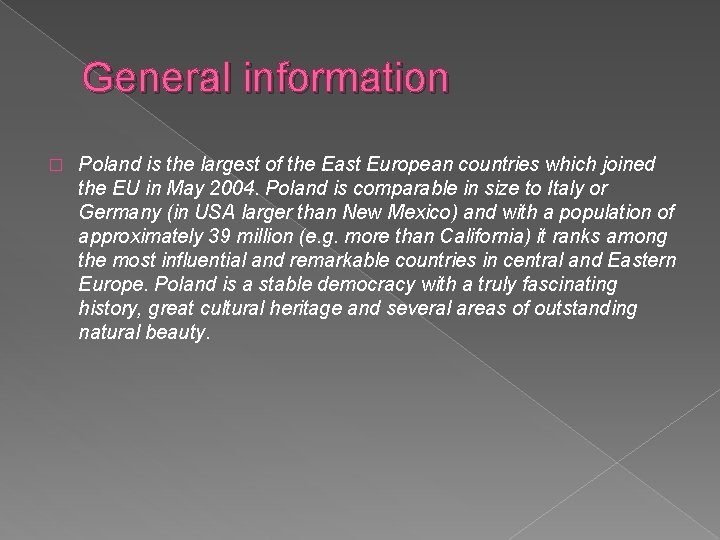 General information � Poland is the largest of the East European countries which joined