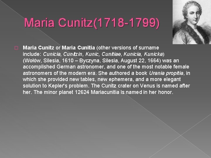 Maria Cunitz(1718 -1799) � Maria Cunitz or Maria Cunitia (other versions of surname include: