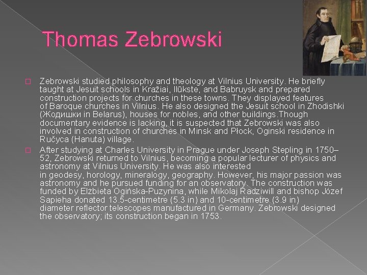 Thomas Zebrowski studied philosophy and theology at Vilnius University. He briefly taught at Jesuit