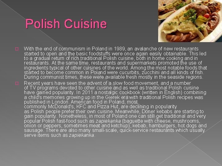 Polish Cuisine � � With the end of communism in Poland in 1989, an