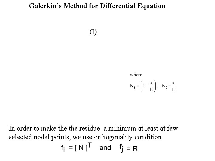 Galerkin’s Method for Differential Equation (I) In order to make the residue a minimum