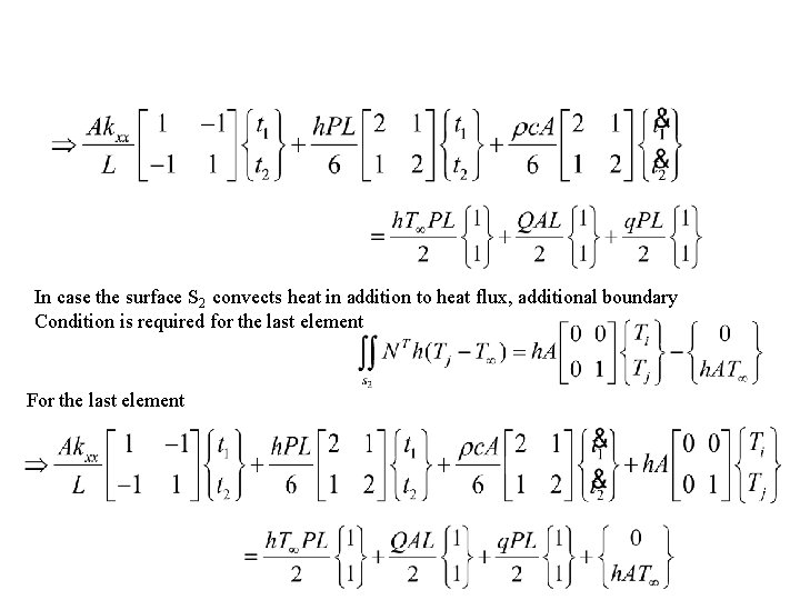 In case the surface S 2 convects heat in addition to heat flux, additional