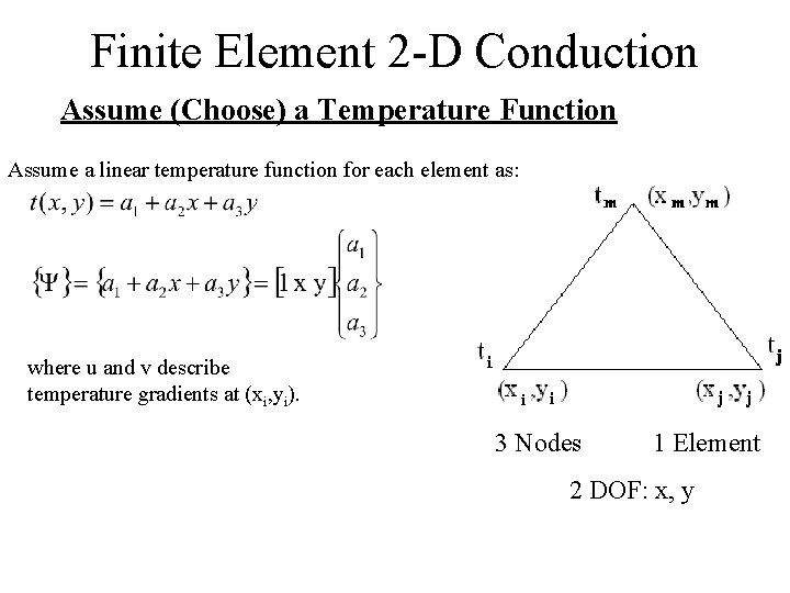 Finite Element 2 -D Conduction Assume (Choose) a Temperature Function Assume a linear temperature