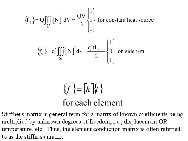 Stiffness matrix is general term for a matrix of known coefficients being multiplied by