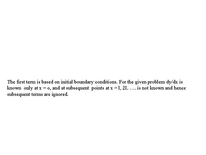 The first term is based on initial boundary conditions. For the given problem dy/dx