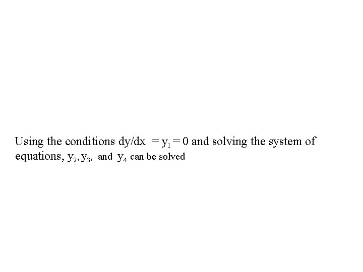 Using the conditions dy/dx = y 1 = 0 and solving the system of