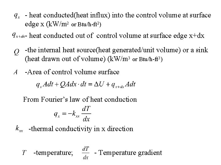 - heat conducted(heat influx) into the control volume at surface edge x (k. W/m