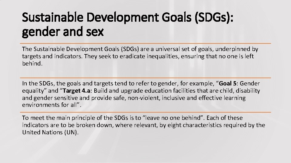 Sustainable Development Goals (SDGs): gender and sex The Sustainable Development Goals (SDGs) are a