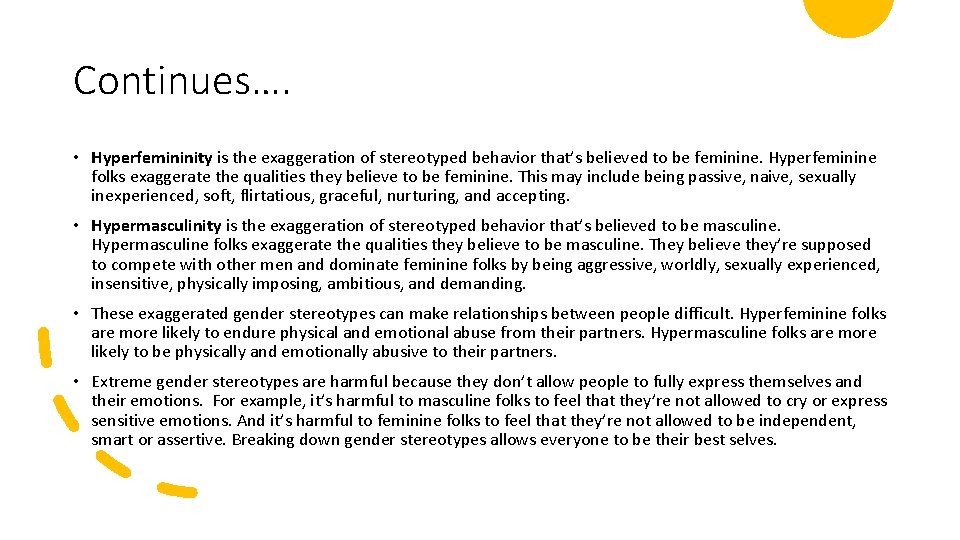 Continues…. • Hyperfemininity is the exaggeration of stereotyped behavior that’s believed to be feminine.