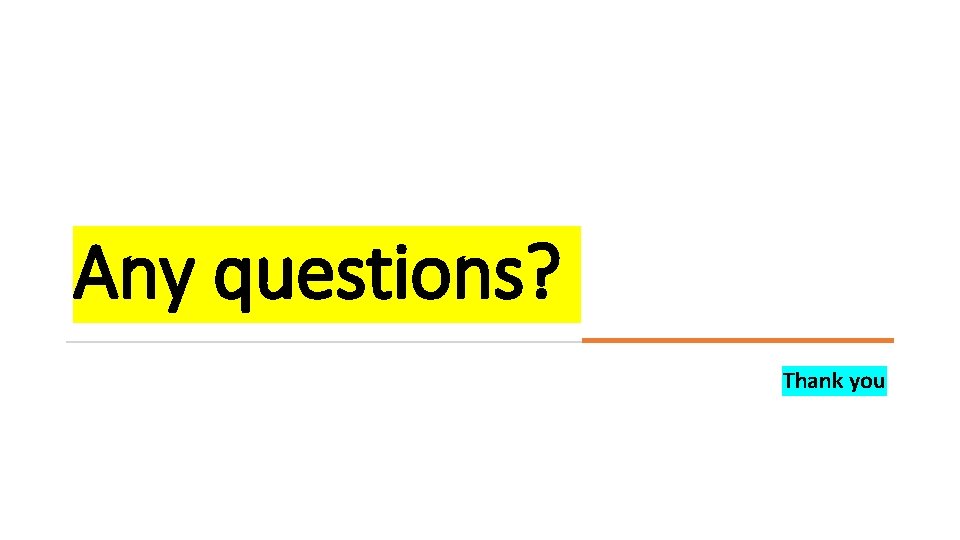 Any questions? Thank you 