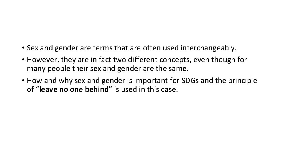  • Sex and gender are terms that are often used interchangeably. • However,