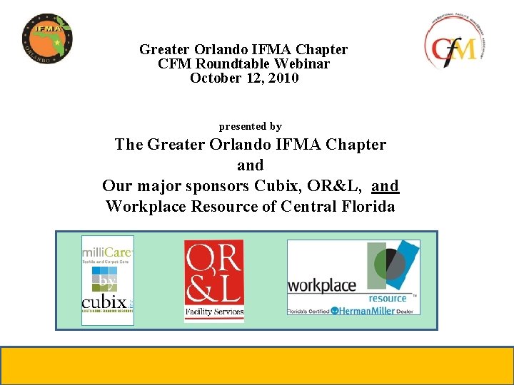 Greater Orlando IFMA Chapter CFM Roundtable Webinar October 12, 2010 presented by The Greater