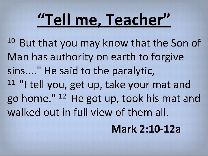 “Tell me, Teacher” But that you may know that the Son of Man has