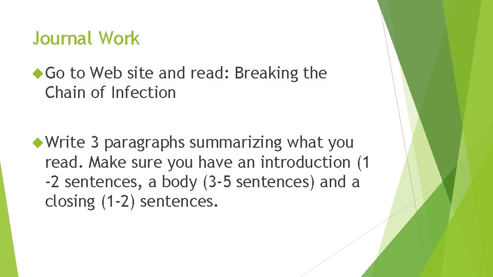 Journal Work Go to Web site and read: Breaking the Chain of Infection Write