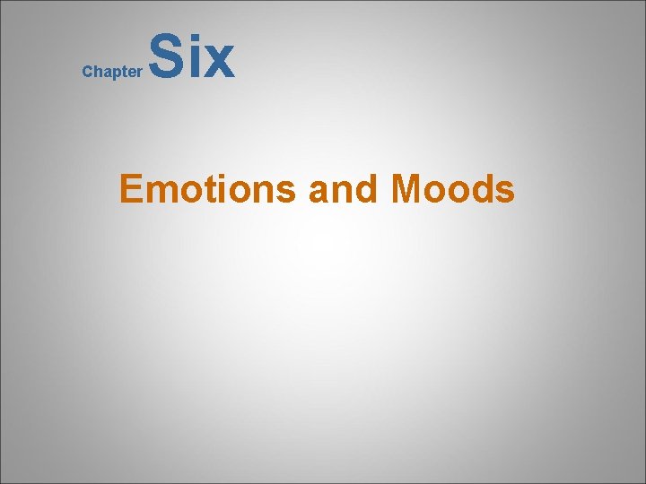 Chapter Six Emotions and Moods 