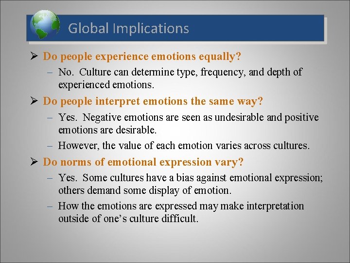 Global Implications Ø Do people experience emotions equally? – No. Culture can determine type,