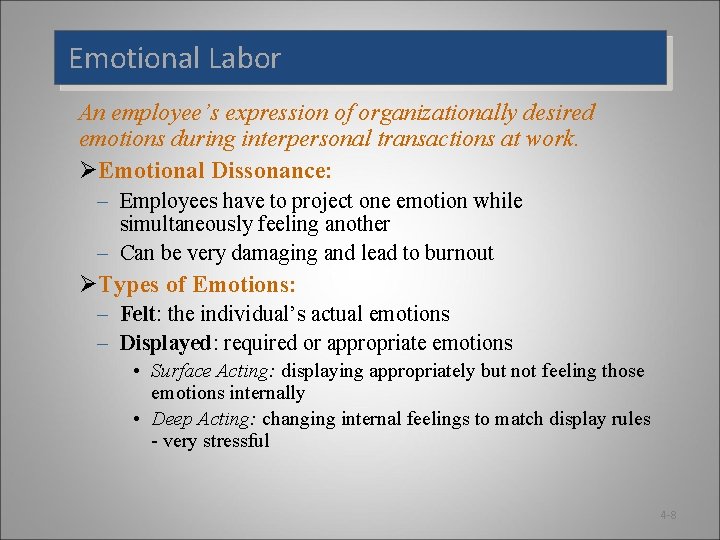 Emotional Labor An employee’s expression of organizationally desired emotions during interpersonal transactions at work.