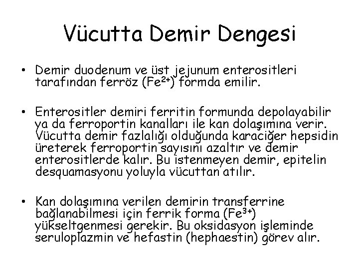 Vücutta Demir Dengesi • Demir duodenum ve üst jejunum enterositleri tarafından ferröz (Fe 2+)