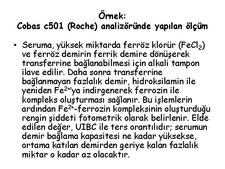 Örnek: Cobas c 501 (Roche) analizöründe yapılan ölçüm • Seruma, yüksek miktarda ferröz klorür