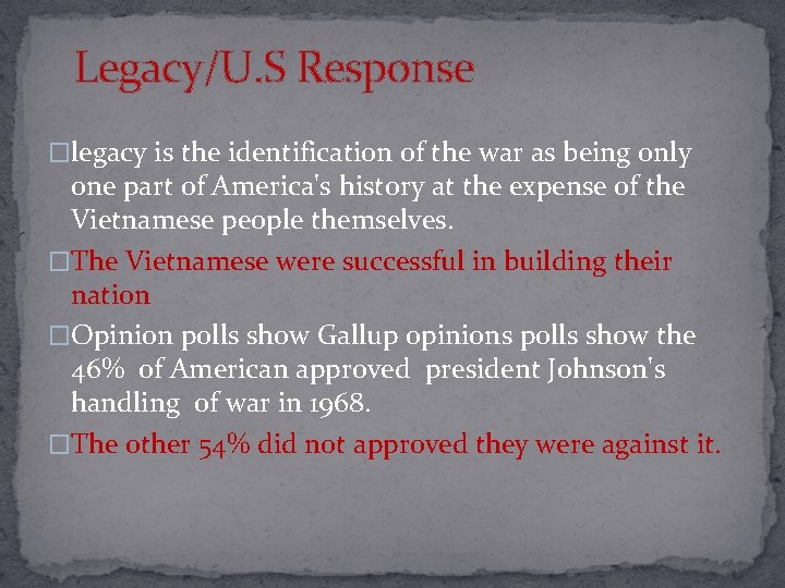 Legacy/U. S Response �legacy is the identification of the war as being only one