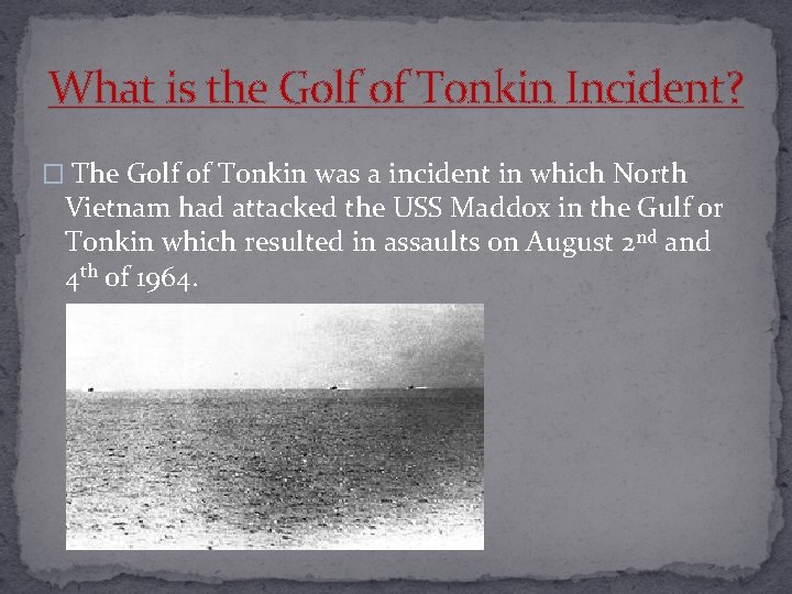 What is the Golf of Tonkin Incident? � The Golf of Tonkin was a