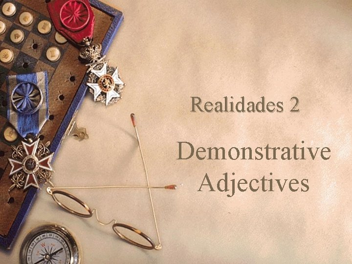 Realidades 2 Demonstrative Adjectives 