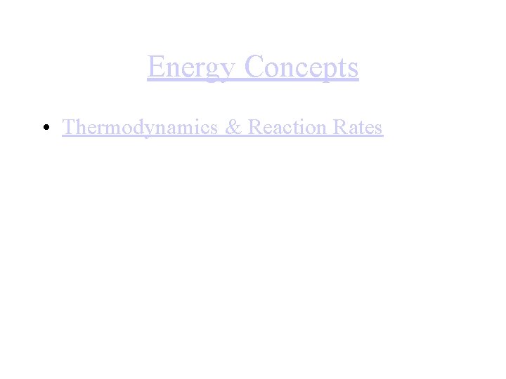 Energy Concepts • Thermodynamics & Reaction Rates 