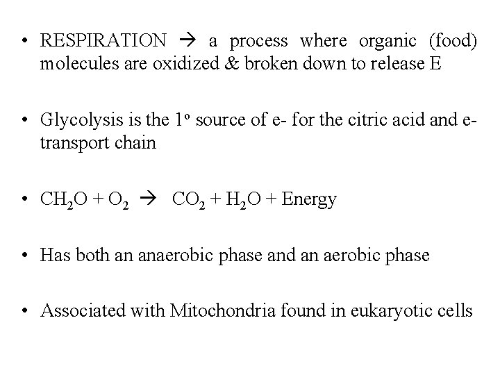  • RESPIRATION a process where organic (food) molecules are oxidized & broken down