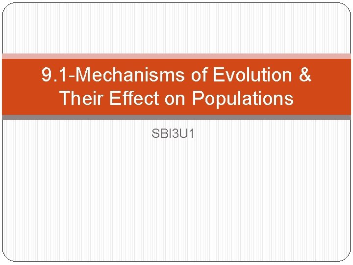 9. 1 -Mechanisms of Evolution & Their Effect on Populations SBI 3 U 1