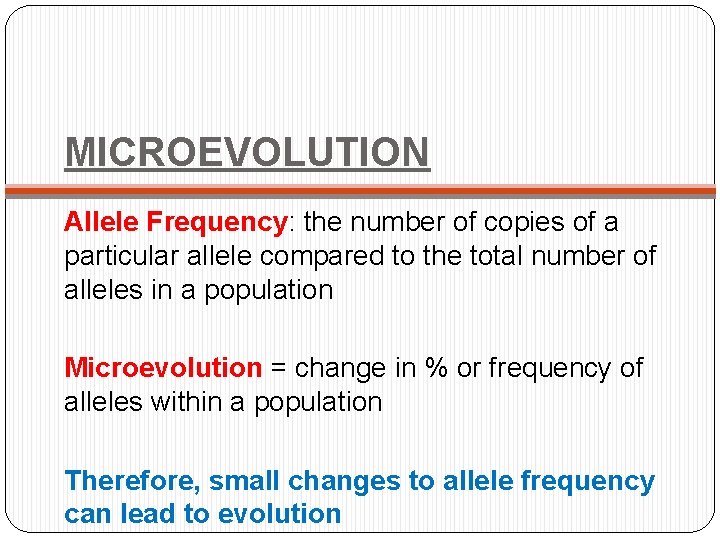 MICROEVOLUTION Allele Frequency: the number of copies of a particular allele compared to the