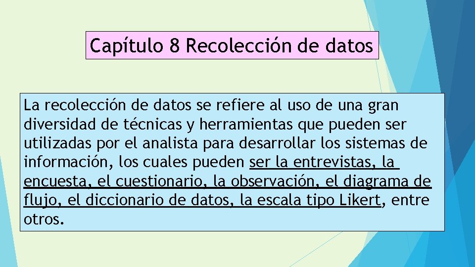 Capítulo 8 Recolección de datos La recolección de datos se refiere al uso de