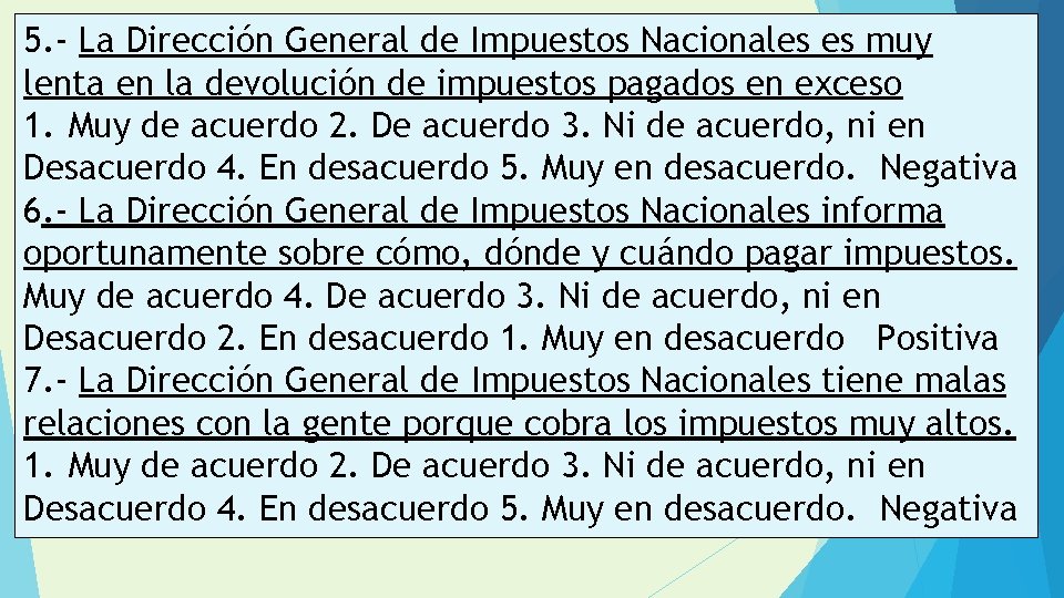 5. - La Dirección General de Impuestos Nacionales es muy lenta en la devolución