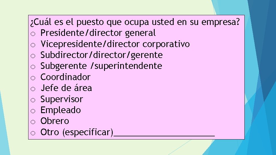 ¿Cuál es el puesto que ocupa usted en su empresa? o Presidente/director general o