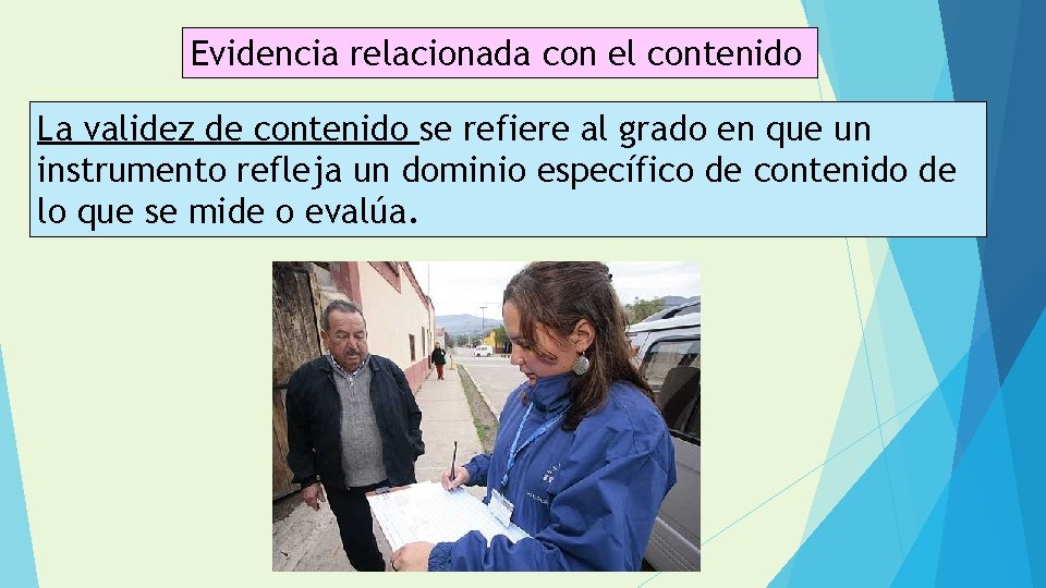 Evidencia relacionada con el contenido La validez de contenido se refiere al grado en