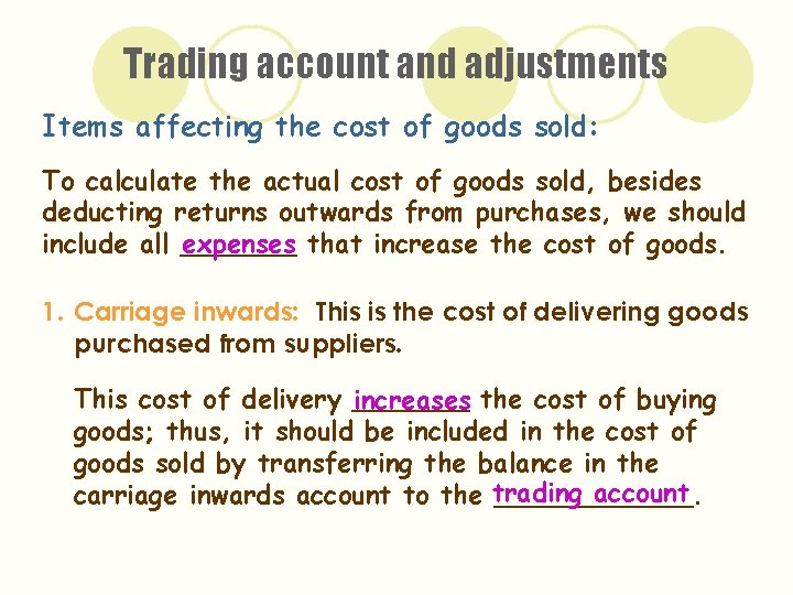 Trading account and adjustments Items affecting the cost of goods sold: To calculate the