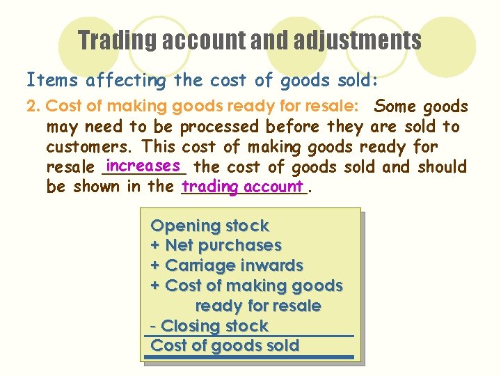 Trading account and adjustments Items affecting the cost of goods sold: 2. Cost of