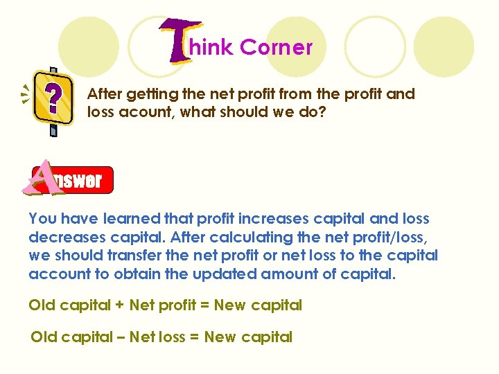 hink Corner After getting the net profit from the profit and loss acount, what