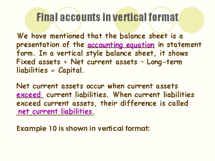 Final accounts in vertical format We have mentioned that the balance sheet is a